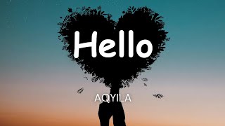 Aqyila  Hello Lyrics [upl. by Edison]