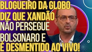 PODE RIR Blogueiro da GloboNews diz que Xandão não persegue Bolsonaro e é desmentido ao vivo [upl. by Ahsilaf]