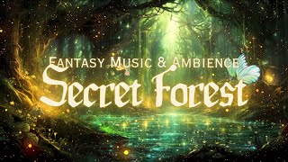 Secret Forest  Whimsical Fantasy Music amp Ambience  A place from Enchanted Forest in the Fairy Land [upl. by Aleak]