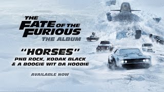 PnB Rock Kodak Black amp A Boogie – Horses from The Fate of the Furious The Album OFFICIAL AUDIO [upl. by Arde]