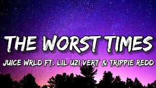 Juice WRLD  The Worst Times Lyrics ft Lil Uzi Vert amp Trippie Redd Prod BeatsbyAdz [upl. by Olram]