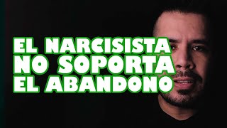 EL NARCISISTA NO SOPORTA EL ABANDONO [upl. by Sukin646]