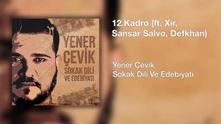 Yener Çevik  Kadro  feat Xir Sansar Salvo Defkhan  Prod Nasihat [upl. by Eirruc256]