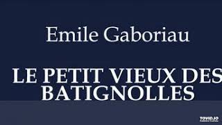 1 Le petit vieux des Batignolles Emile Gaboriau Livre Audio partie 1 sur 2 [upl. by Deena624]