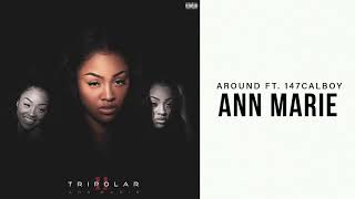 Ann Marie  Around ft 147Calboy Official Audio [upl. by Scarito]