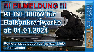 Eilmeldung  keine 800W für Balkonkraftwerke ab 010124  Politikversagen auf ganzer Linie [upl. by Galasyn]