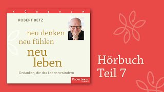 Neu denken neu fühlen neu leben  Hörbuch Teil 7 [upl. by Kirt476]