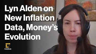 Lyn Alden Discusses New Inflation Data Evolution of Money [upl. by Kindig]