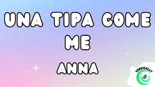 Anna  UNA TIPA COME ME TestoLyrics [upl. by Korb]