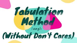 Tabulation Method without Dont Cares  Bangla [upl. by Vitalis306]