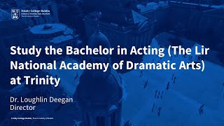 Study the Bachelor in Acting The Lir National Academy of Dramatic Art at Trinity College Dublin [upl. by Iatnwahs]