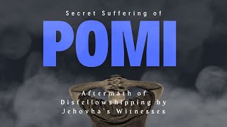 How to Help Suffering POMIs  after disfellowshipping from Jehovahs Witnesses [upl. by Jary]