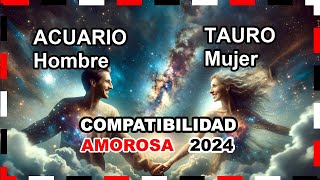 Compatibilidad Amorosa 2024 Tauro Mujer y Acuario Hombre 🌟💖 tauro acuario predicciones [upl. by Serg]