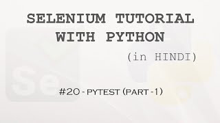 Selenium tutorial with Python Hindi 20  Pytest part1 [upl. by Nospmas]