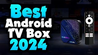 2024s Best Android TV Box  Top 5 Picks for Ultimate Streaming and Entertainment [upl. by Oz]