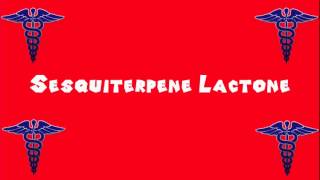 Pronounce Medical Words ― Sesquiterpene Lactone [upl. by Dias]