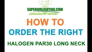 How to Order the Halogen Par30 Long Neck [upl. by Ainafetse235]