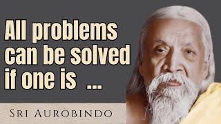 Sri Aurobindo  Thought Provoking Quotes that Will Change the Way You Live [upl. by Ainahs]