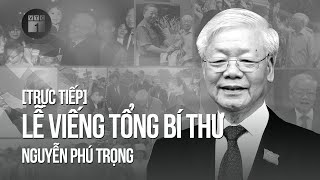 🔴 Trực tiếp Lễ viếng Tổng Bí thư Nguyễn Phú Trọng  VTC1 [upl. by Sherrod]