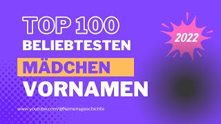 Top100 beliebteste Mädchennamen 2022 [upl. by Nedyaj761]