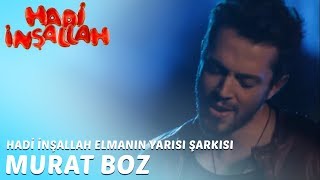 Hadi İnşallah Elmanın Yarısı Şarkısı Murat Boz [upl. by Arabela]