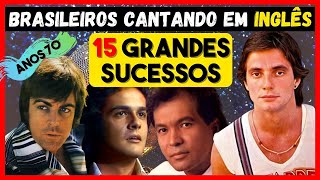 ðŸŽµðŸŽµ15 MÃšSICAS DE GRANDE SUCESSO DE BRASILEIROS QUE CANTAVAM EM INGLÃŠS NOS ANOS 70  REMASTERIZADO [upl. by Isac]