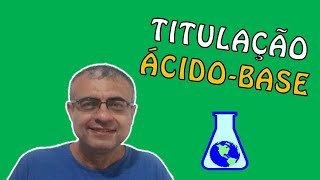 SOLUÇÕES  14 TITULAÇÃO ÁCIDOBASE [upl. by Tisbe]