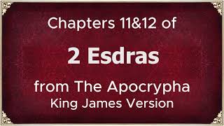 Ezras Eagle prophecy 2nd Esdras ch1112 KJV [upl. by Alyakam]