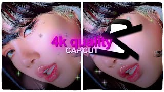 4K QUALITY TUTORIAL  CAPCUT [upl. by Libna]