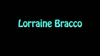 Learn How To Pronounce Lorraine Bracco [upl. by Tollmann]