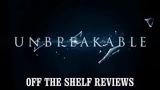 Unbreakable Review  Off The Shelf Reviews [upl. by Ttenneb]