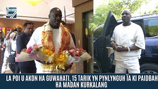 LA POI U AKON HA GUWAHATI 15 TARIK YN PYNLYNGUH ÏA KI PAIDBAH HA MADAN KURKALANG [upl. by Dougal20]