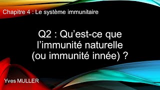 Chap 4  Le système immunitaire  Q2  Questce que limmunité naturelle ou immunité innée [upl. by Dowell]