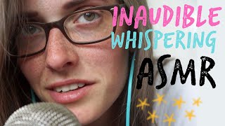 ASMR INAUDIBLE WHISPERING 🤫 [upl. by Handel]