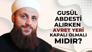 Gusül Abdesti Alırken Avret Yeri Kapalı Olmalı mıdır  Ömer Faruk Korkmaz dirayet [upl. by Atiragram34]