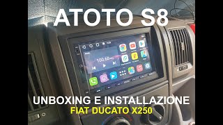 Atoto S8 Standard  Unboxing e Installazione su Fiat Ducato x250  Camper Elnagh Baron 47D [upl. by Pernick]