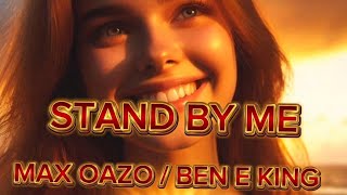 STAND BY ME  MAX OAZ  BEN E KING  LYRICS [upl. by Schaaff]