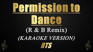 Permission To Dance R amp B Remix  BTS Karaoke [upl. by Torin]