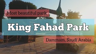 King Fahad Park  Dammam  saudi arabia  Best place to visit in Dammam [upl. by Shaughn821]