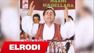 Haxhi Maqellara  Jam ashik Official Song [upl. by Kwang2]