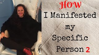 How I Manifested My Specific Person  Part 2 [upl. by Glad895]