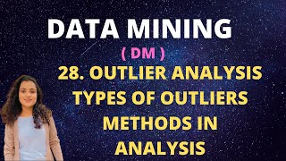 28 Outlier Analysis Types Outlier Detection amp Techniques DM [upl. by Htebezile]