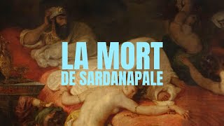 La mort de Sardanapale par Eugène Delacroix [upl. by Ynavoj]