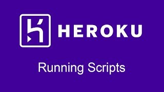 Running Scripts on Heroku [upl. by Htebazileharas]