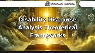 Disability Discourse Analysis Theoretical Frameworks [upl. by Nosilla484]