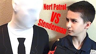 Nerf Patrol Battles Slenderman  Part 8 [upl. by Acinaj]