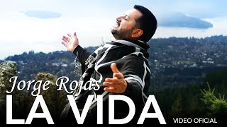 Jorge Rojas  La Vida  Video Oficial [upl. by Ferrick979]