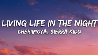 Cheriimoya Sierra Kidd  Living Life In The Night Lyrics [upl. by Nylodnew485]