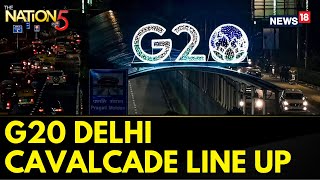 G20 Cavalcade Line Up On News18  G20 Leaders Summit 2023 Plan And Details In Delhi  N18V [upl. by Lotta]