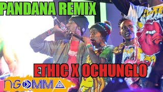 PANDANA REMIX  ETHIC X OCHUNGLOOFFICIAL VIDEO [upl. by Samy]